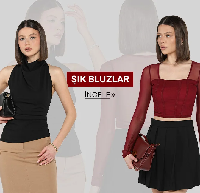 ŞIK BLUZLAR